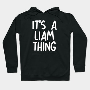 IT'S A LIAM THING Funny Birthday Men Name Gift Idea Hoodie